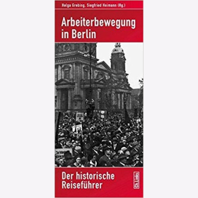 Grebing Arbeiterbewegung in Berlin Der historische Reisef&uuml;hrer